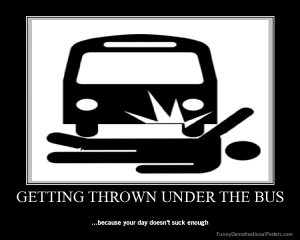 demotivational-poster-jhuwi4nstz-getting-thrown-under-the-bus